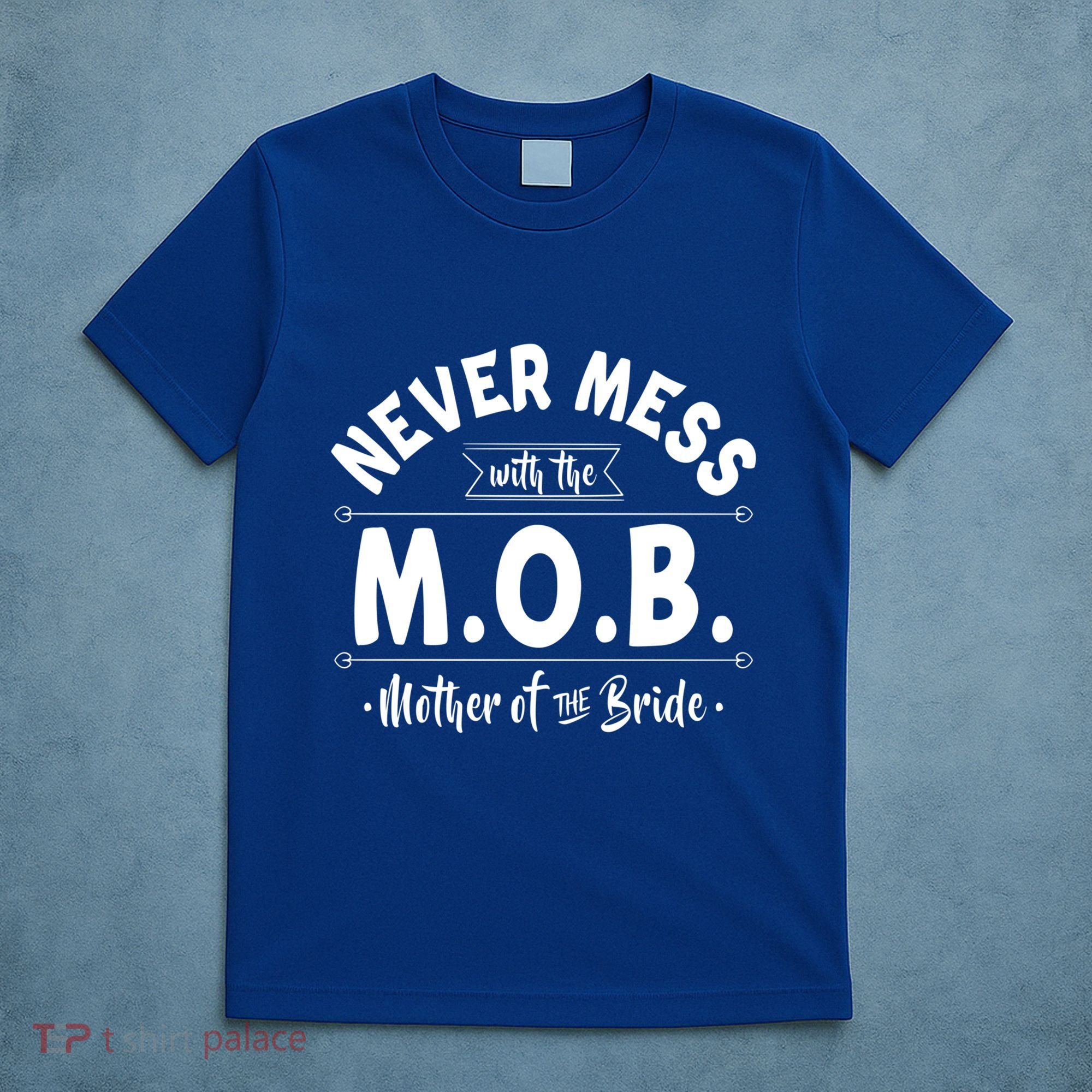 Never Mess With The Mob Gift Mother Of The Bride Mom Wedding Funny Gift T-Shirt