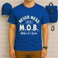Never Mess With The Mob Gift Mother Of The Bride Mom Wedding Funny Gift T-Shirt thumb 6