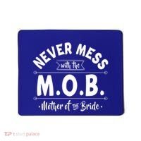 Never Mess With The Mob Gift Mother Of The Bride Mom Wedding Funny Gift Mousepad thumb 0