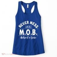 Never Mess With The Mob Gift Mother Of The Bride Mom Wedding Funny Gift Women's Tank Top thumb 0