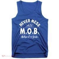 Never Mess With The Mob Gift Mother Of The Bride Mom Wedding Funny Gift Tank Top thumb 0