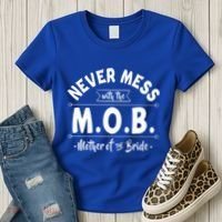 Never Mess With The Mob Gift Mother Of The Bride Mom Wedding Funny Gift Women's T-Shirt thumb 3