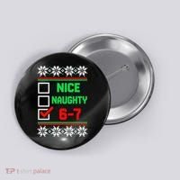 Nice Naughty 6-7 67 Meme Ugly Christmas Button thumb 0