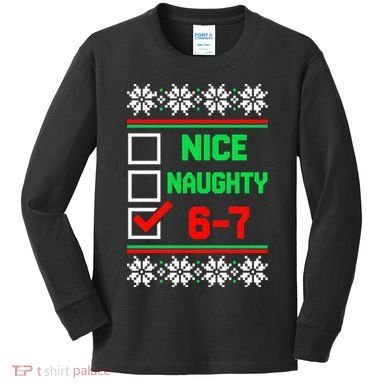 Nice Naughty 6-7 67 Meme Ugly Christmas Kids Long Sleeve Shirt