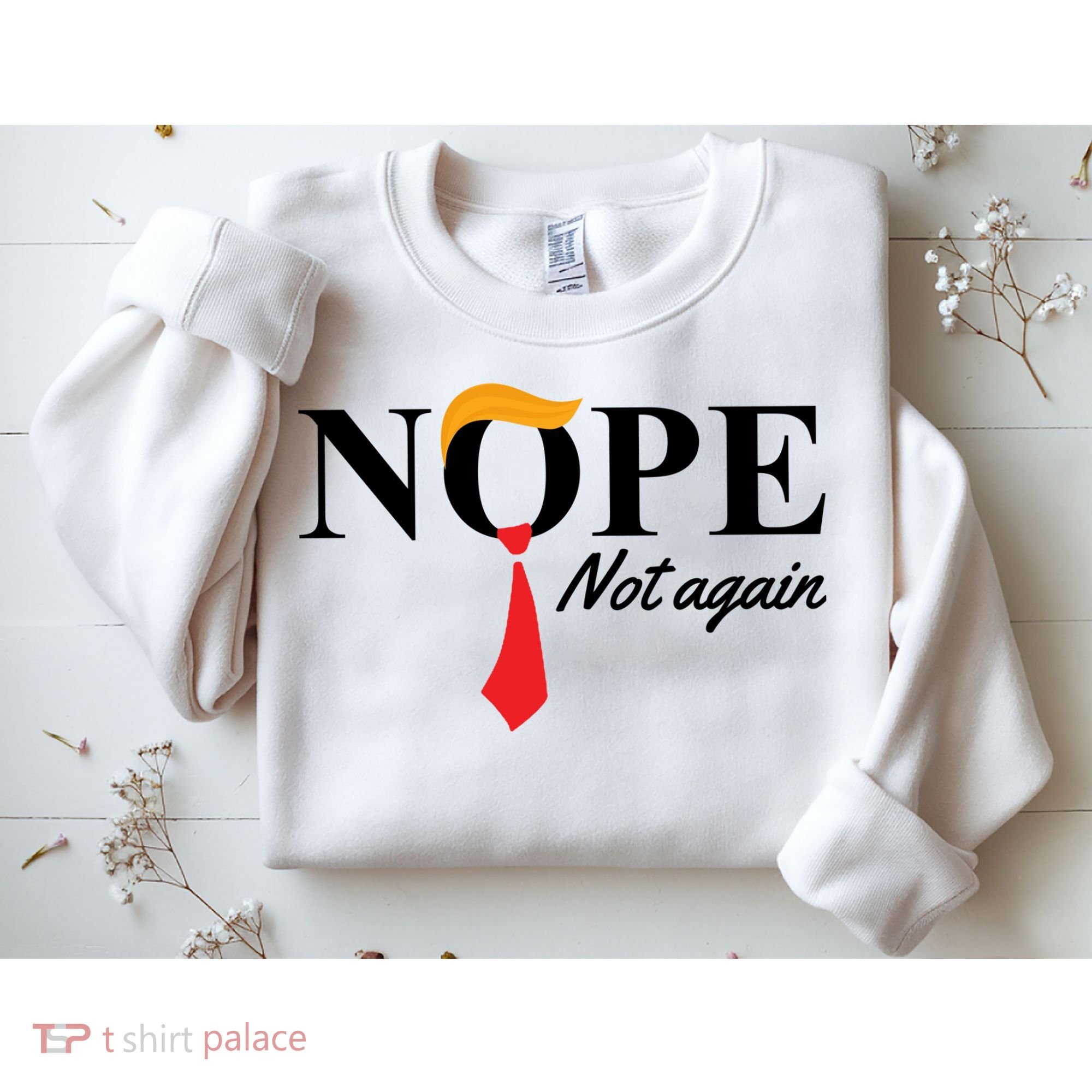 Nope Not Again Donald Trump Funny Sweatshirt
