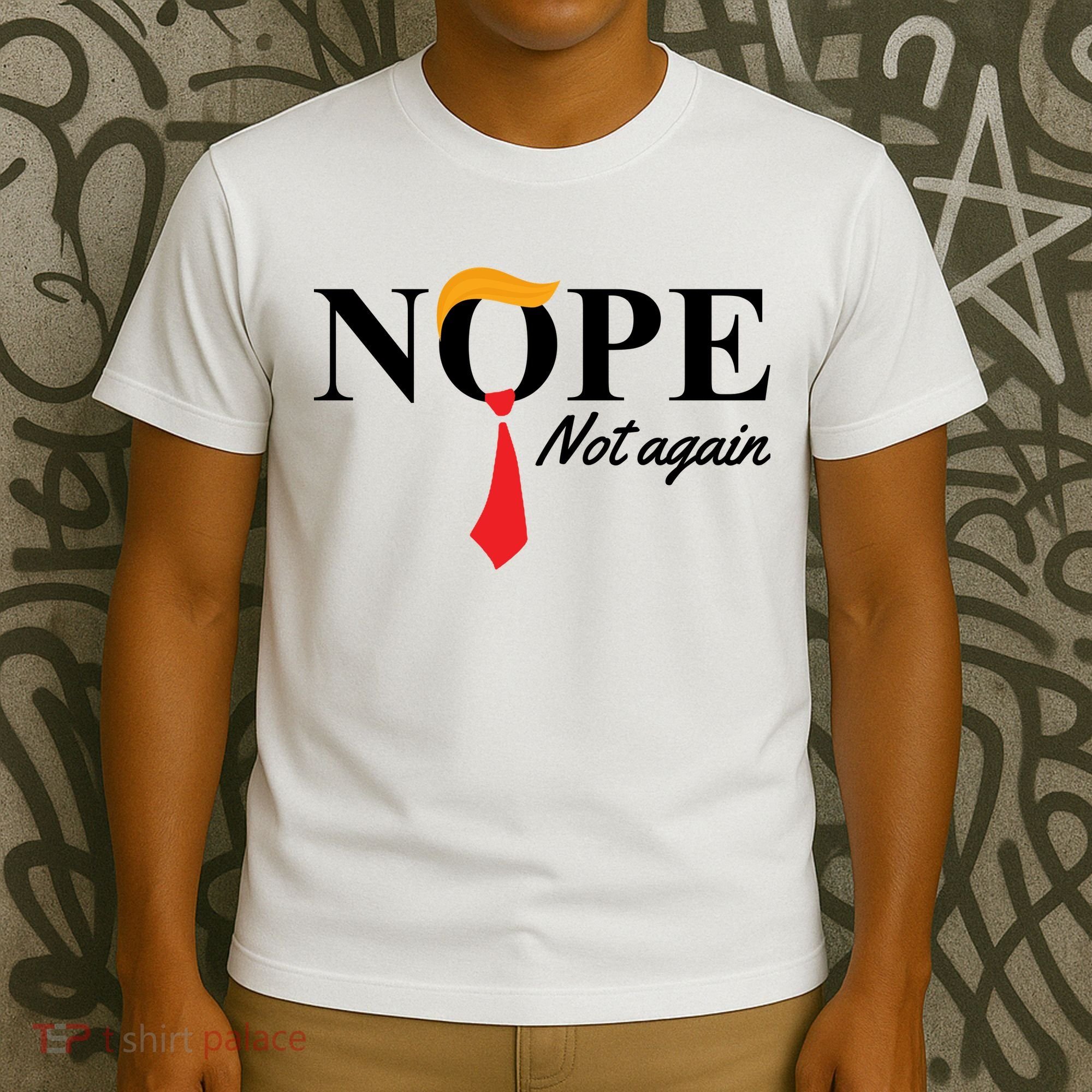 Nope Not Again Donald Trump Funny T-Shirt