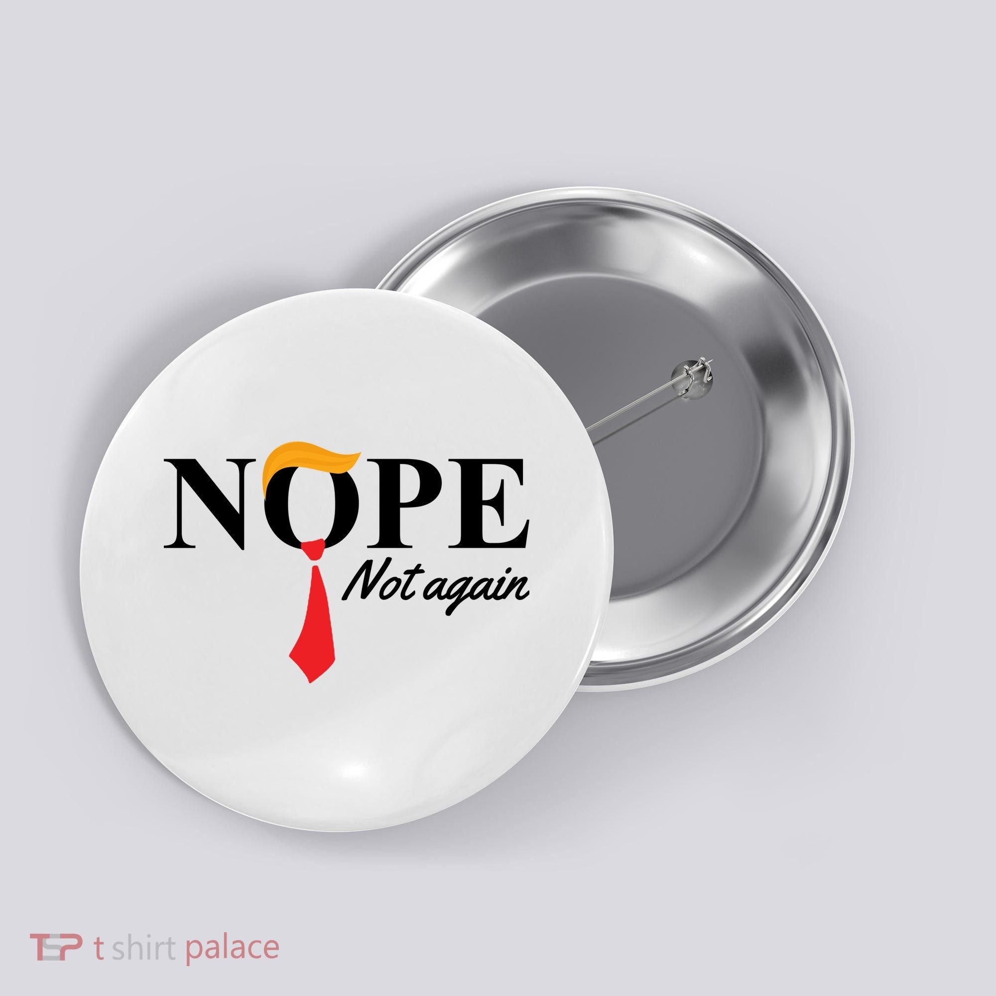 Nope Not Again Donald Trump Funny Button
