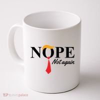 Nope Not Again Donald Trump Funny Coffee Mug thumb 0