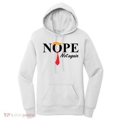 Nope Not Again Donald Trump Funny Women's Hoodie