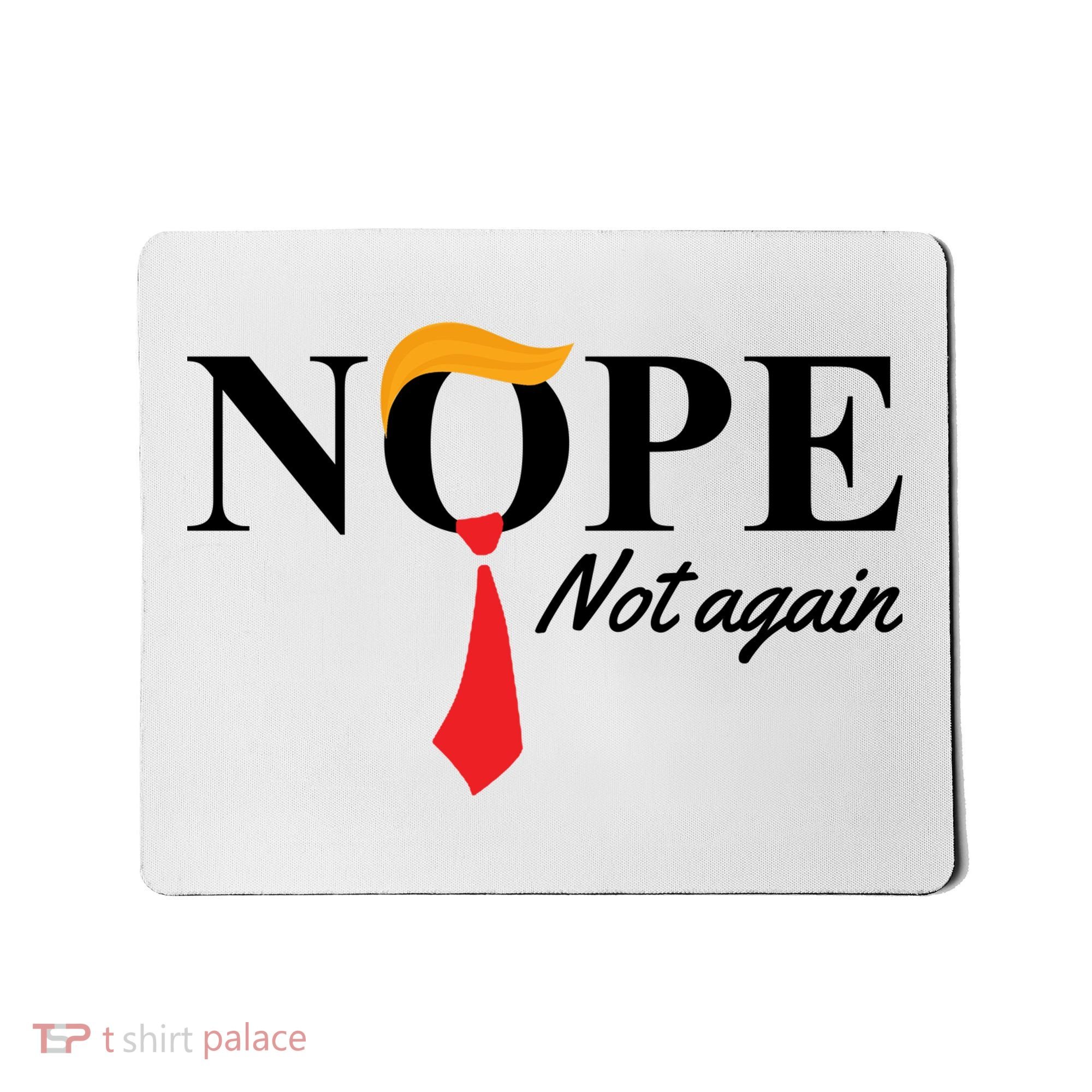 Nope Not Again Donald Trump Funny Mousepad