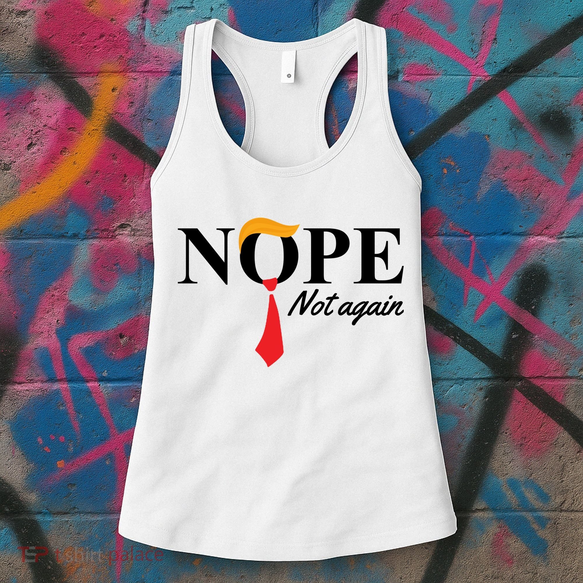 Nope Not Again Donald Trump Funny Women's Tank Top