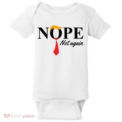 Nope Not Again Donald Trump Funny Baby Bodysuit