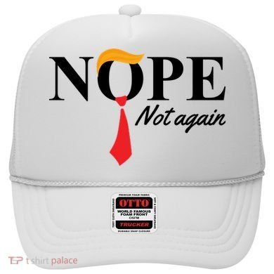 Nope Not Again Donald Trump Funny Hat