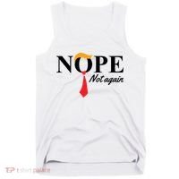 Nope Not Again Donald Trump Funny Tank Top thumb 0