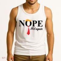 Nope Not Again Donald Trump Funny Tank Top thumb 3
