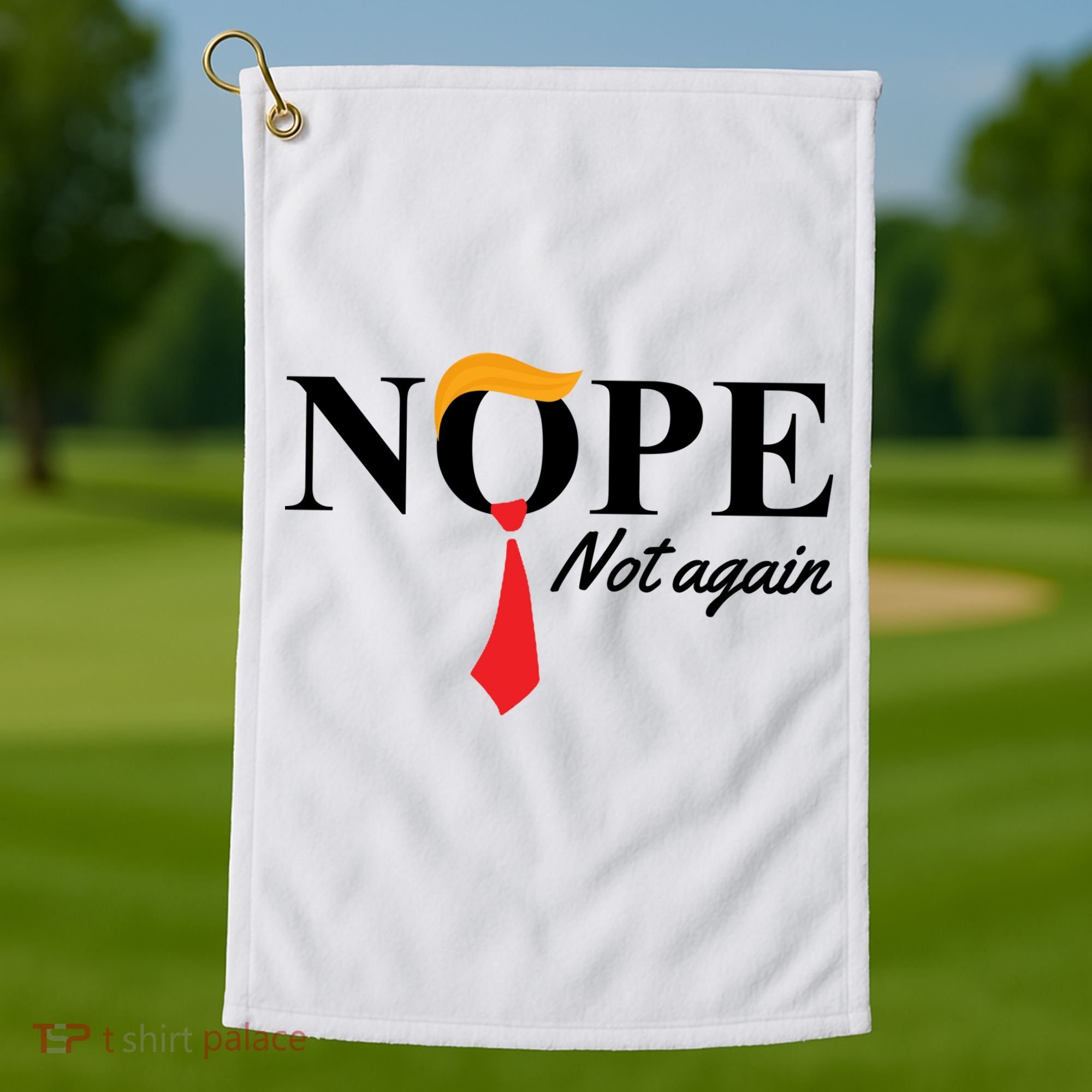 Nope Not Again Donald Trump Funny Golf Towel