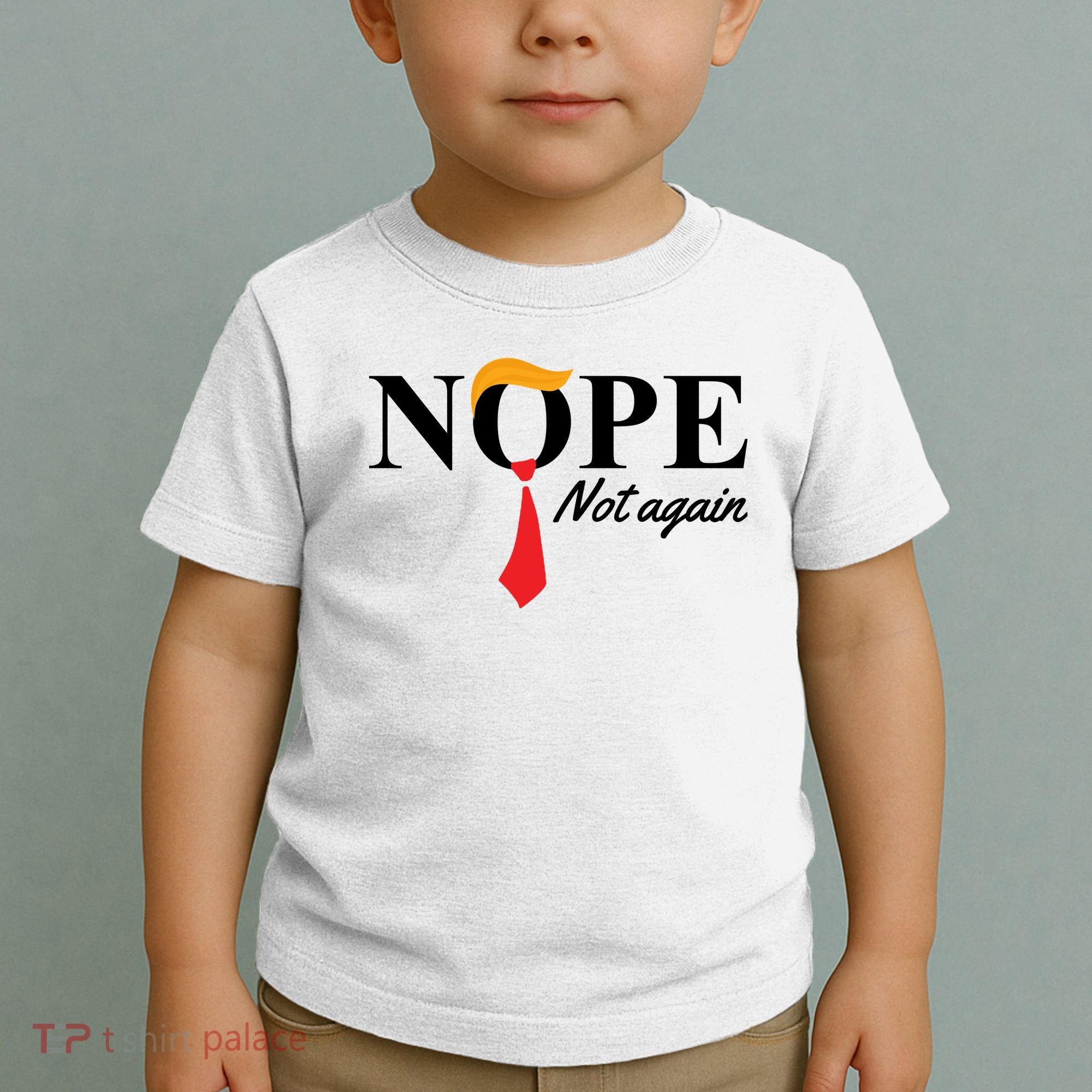 Nope Not Again Donald Trump Funny Toddler T-Shirt