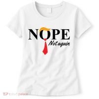 Nope Not Again Donald Trump Funny Women's T-Shirt thumb 0
