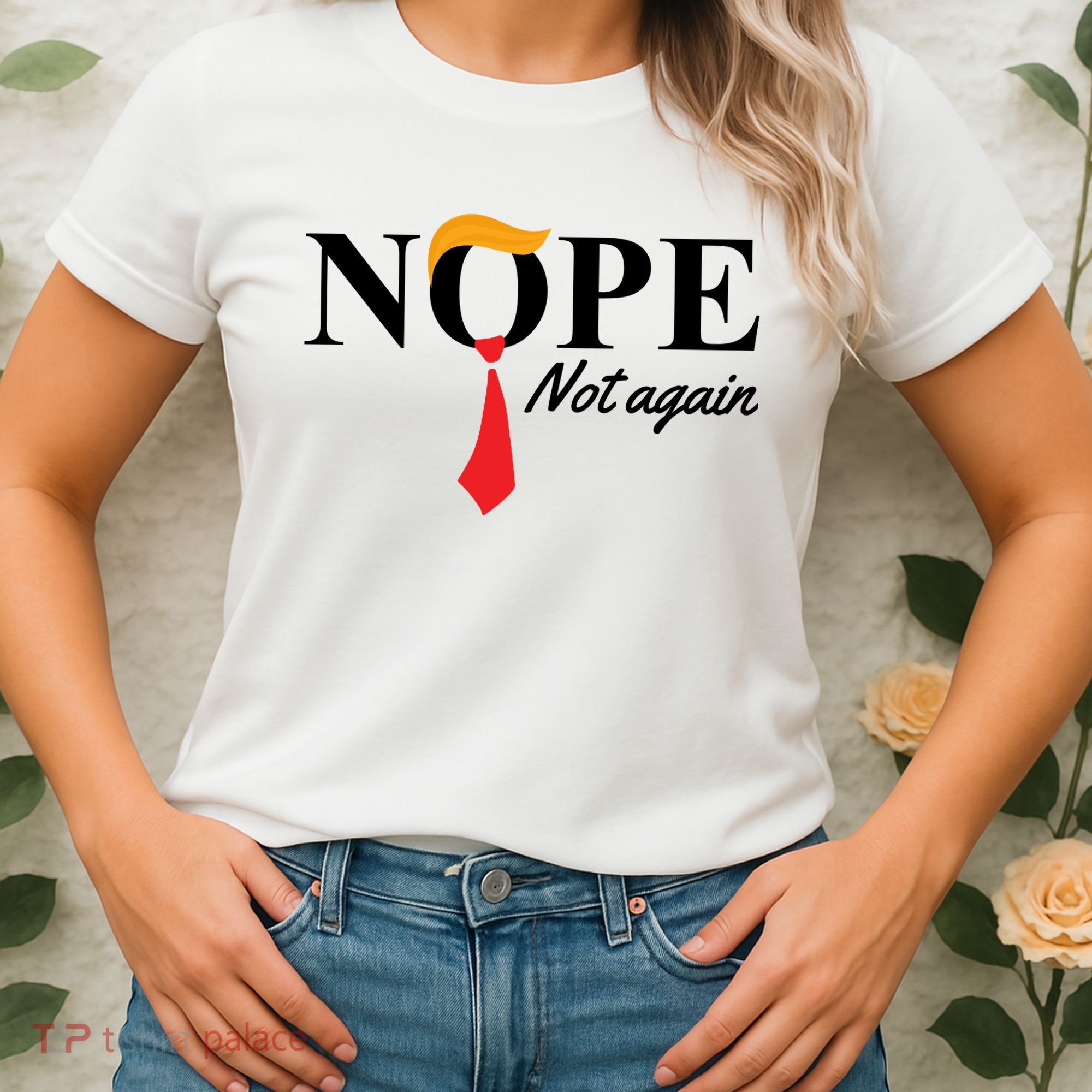 Nope Not Again Donald Trump Funny Women's T-Shirt