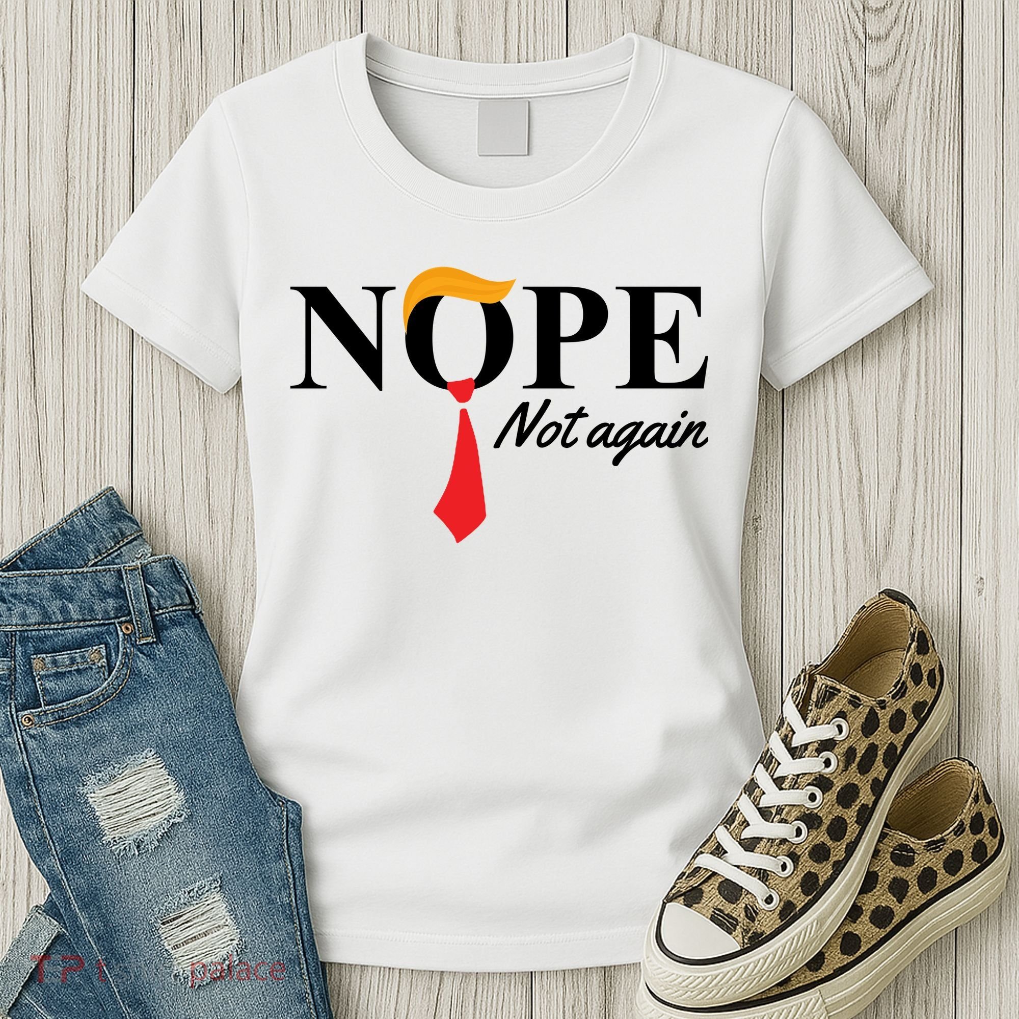Nope Not Again Donald Trump Funny Women's T-Shirt
