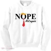 Nope Not Again Donald Trump Funny Kids Sweatshirt thumb 0