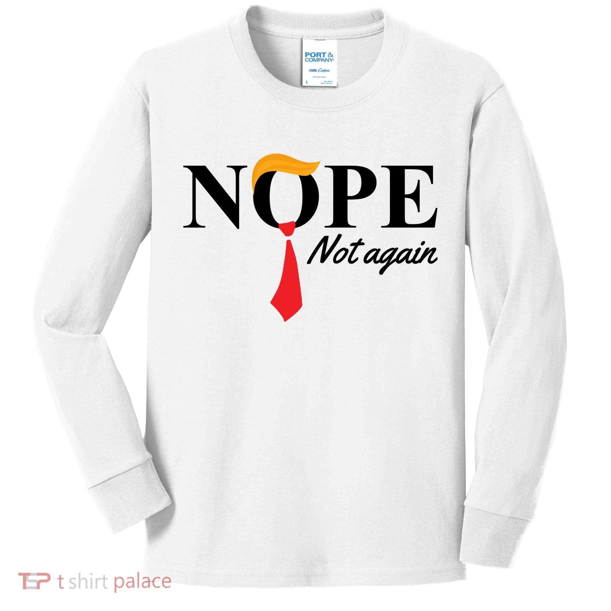 Nope Not Again Donald Trump Funny Kids Long Sleeve Shirt