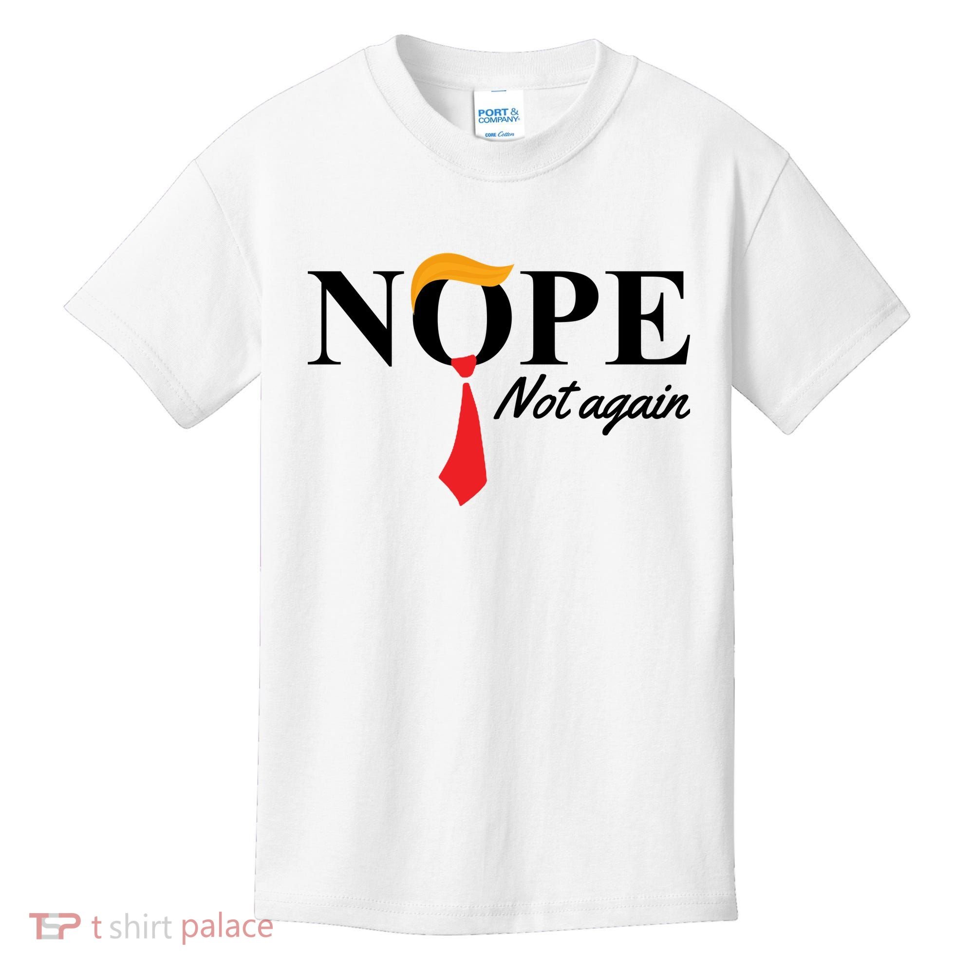 Nope Not Again Donald Trump Funny Kids T-Shirt