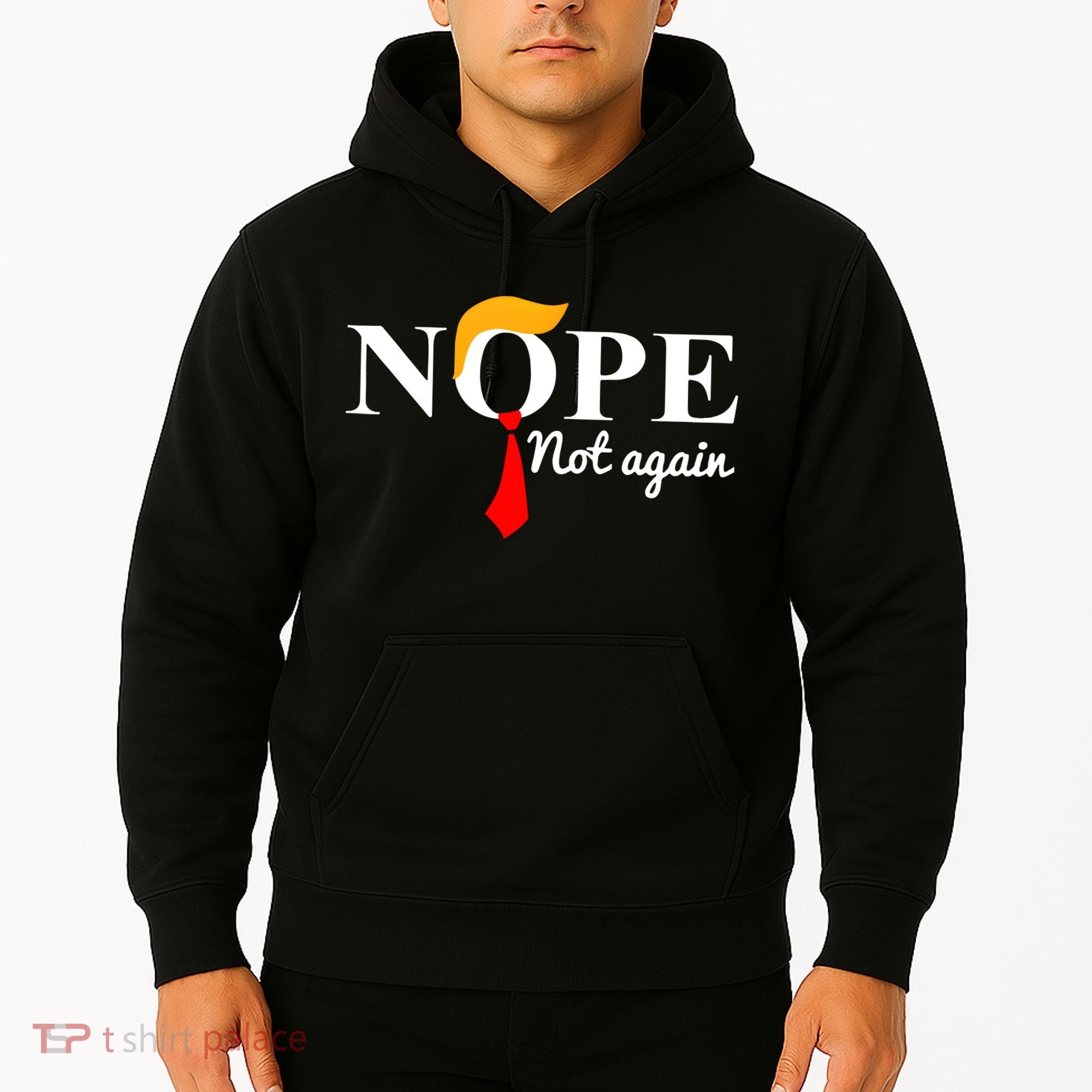 Nope Not Again Funny Trump Hoodie