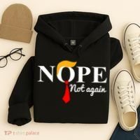 Nope Not Again Funny Trump Hoodie thumb 4
