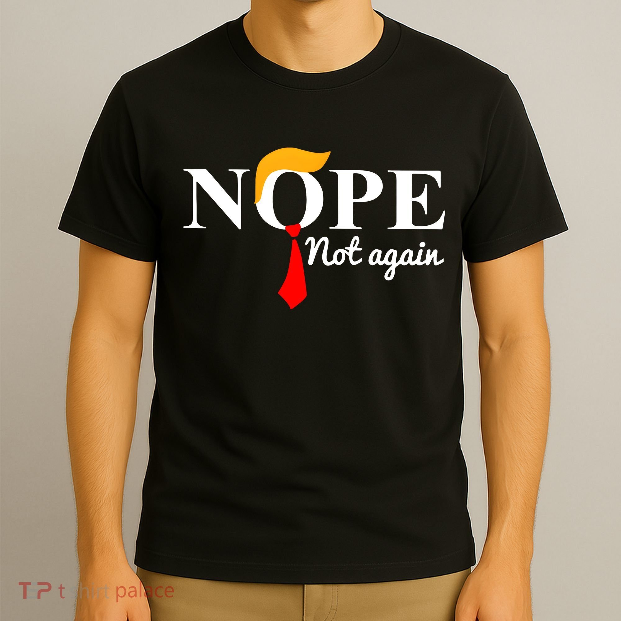 Nope Not Again Funny Trump T-Shirt