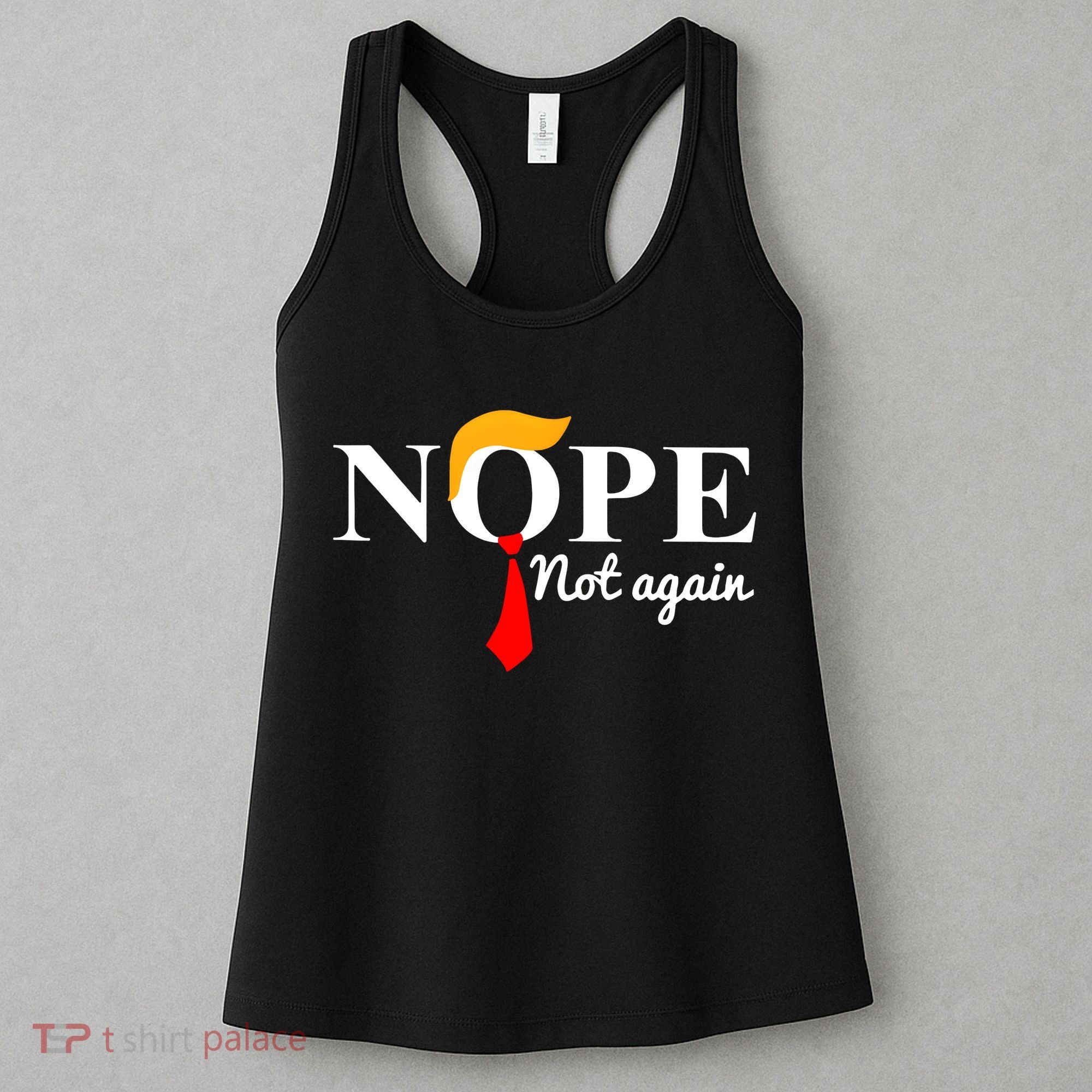 Nope Not Again Funny Trump Women's Tank Top