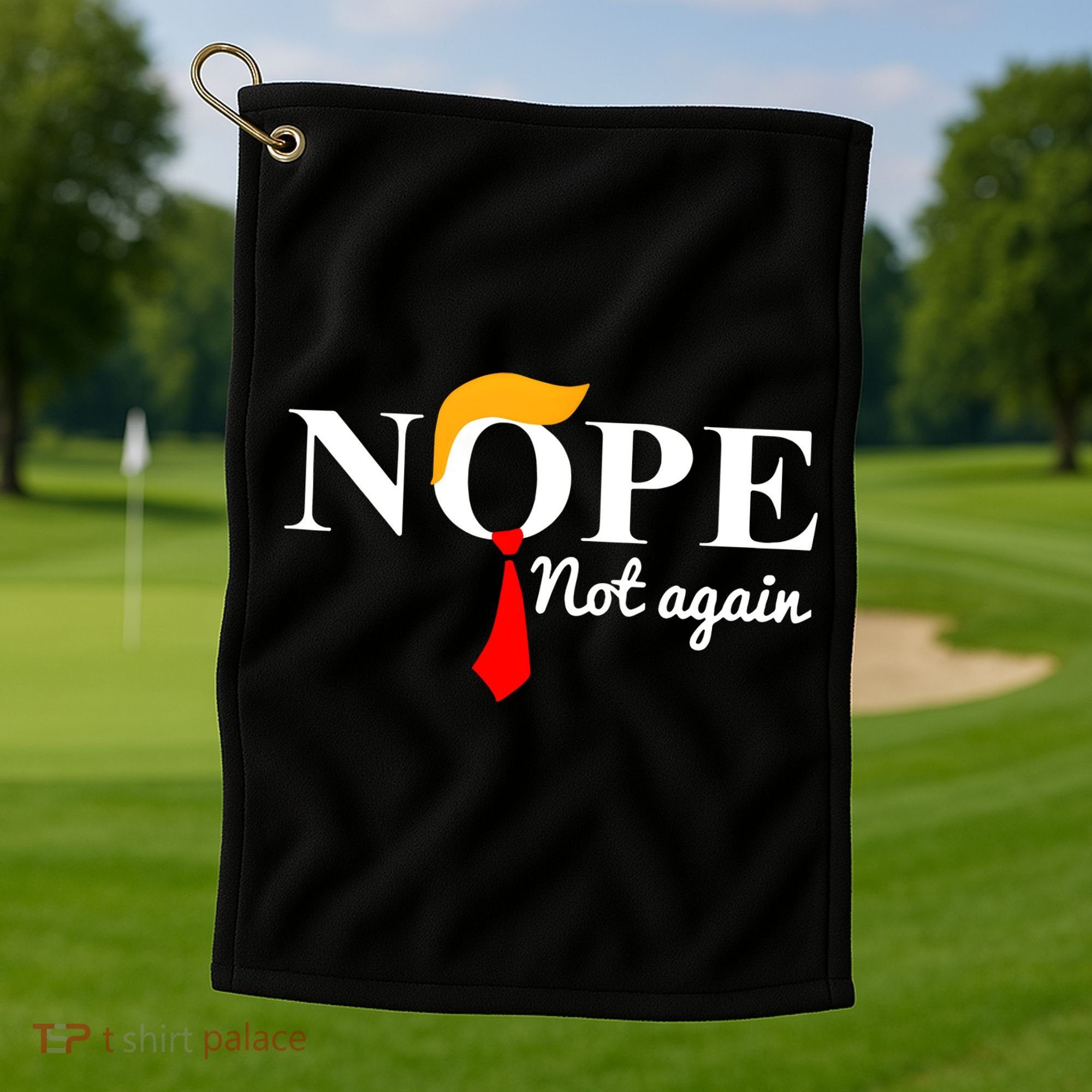 Nope Not Again Funny Trump Golf Towel