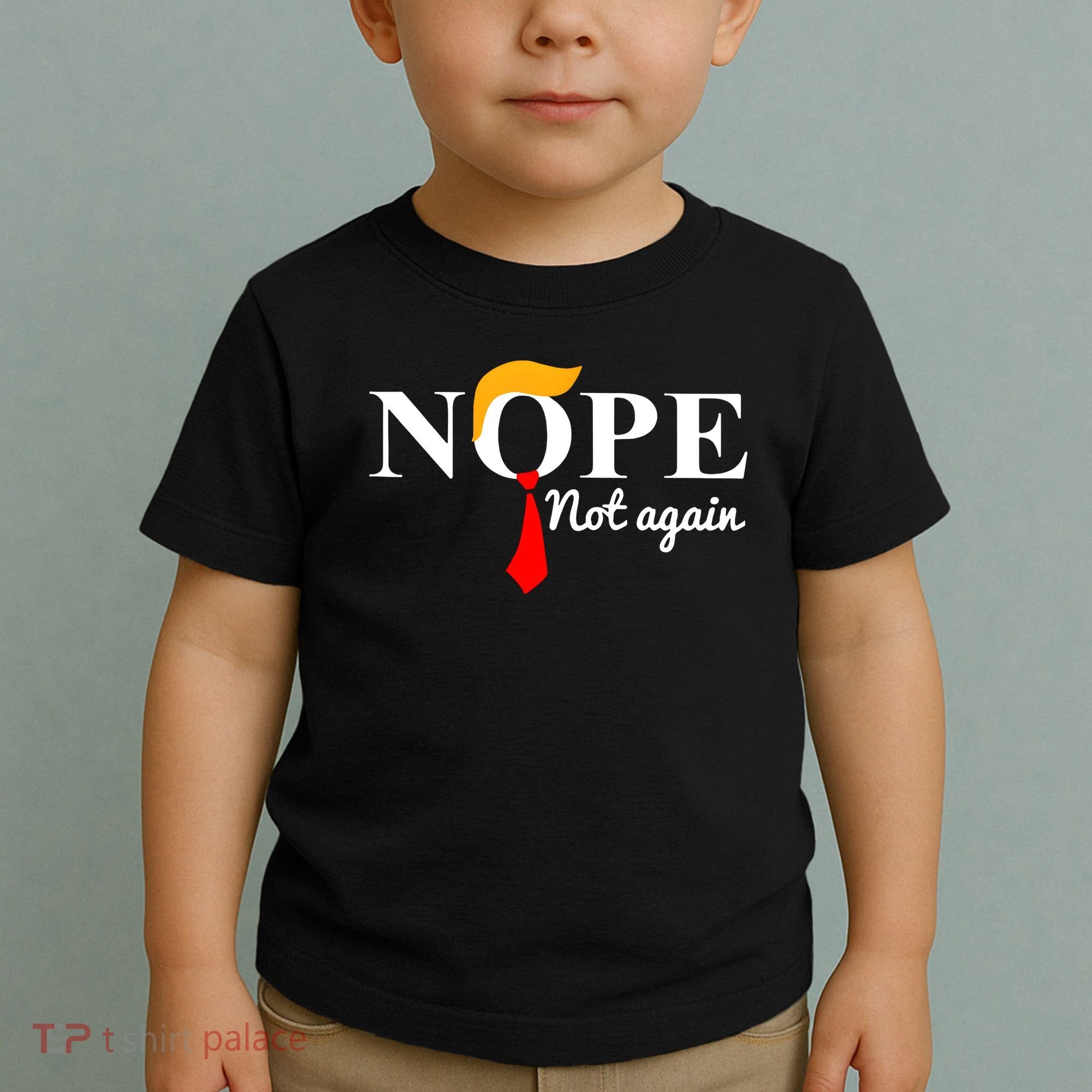 Nope Not Again Funny Trump Toddler T-Shirt