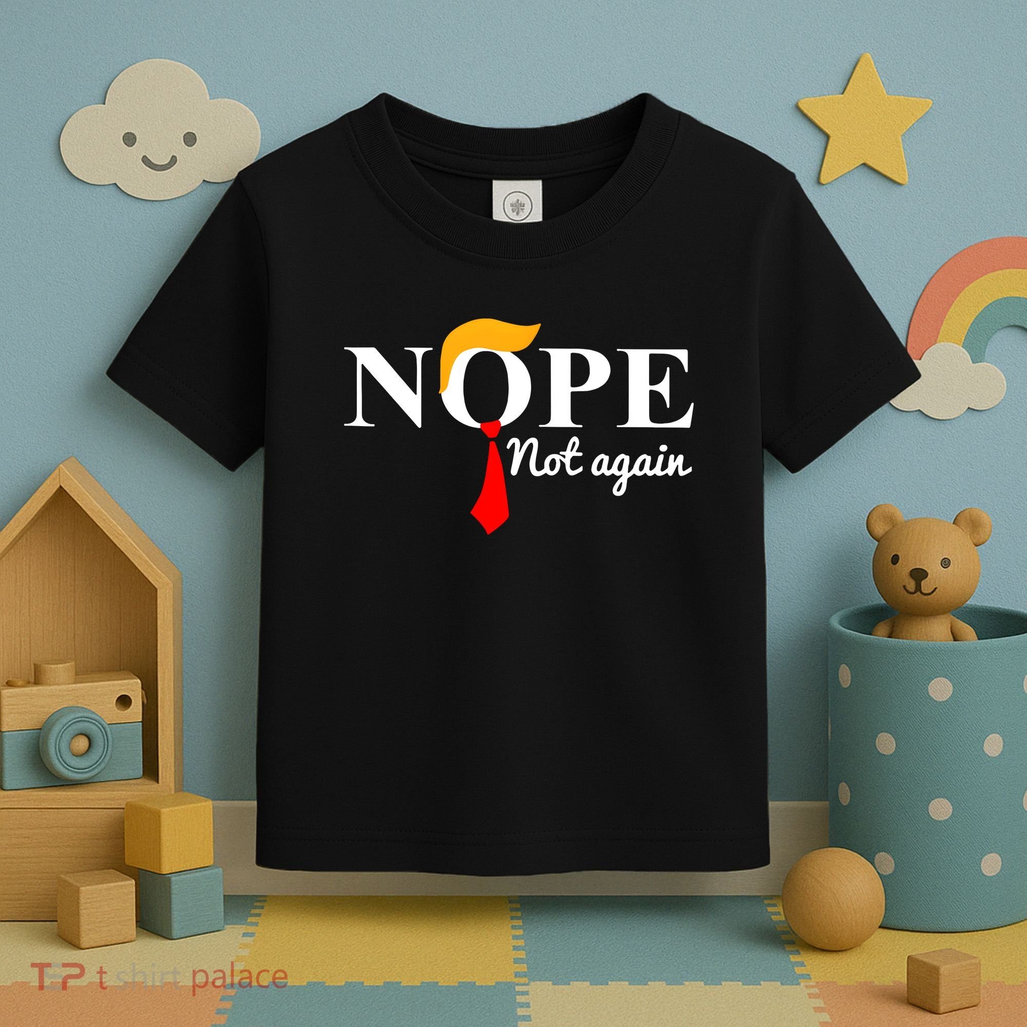 Nope Not Again Funny Trump Toddler T-Shirt