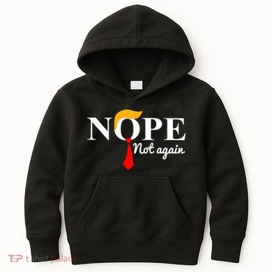 Nope Not Again Funny Trump Kids Hoodie
