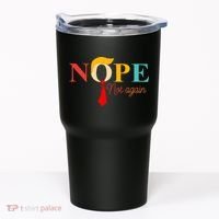 Nope Not Again Funny Trump Tumbler thumb 0