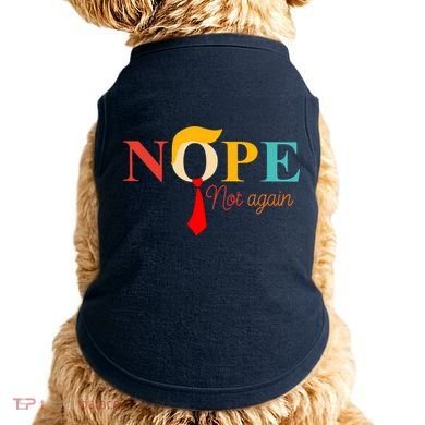 Nope Not Again Funny Trump Doggie Tank