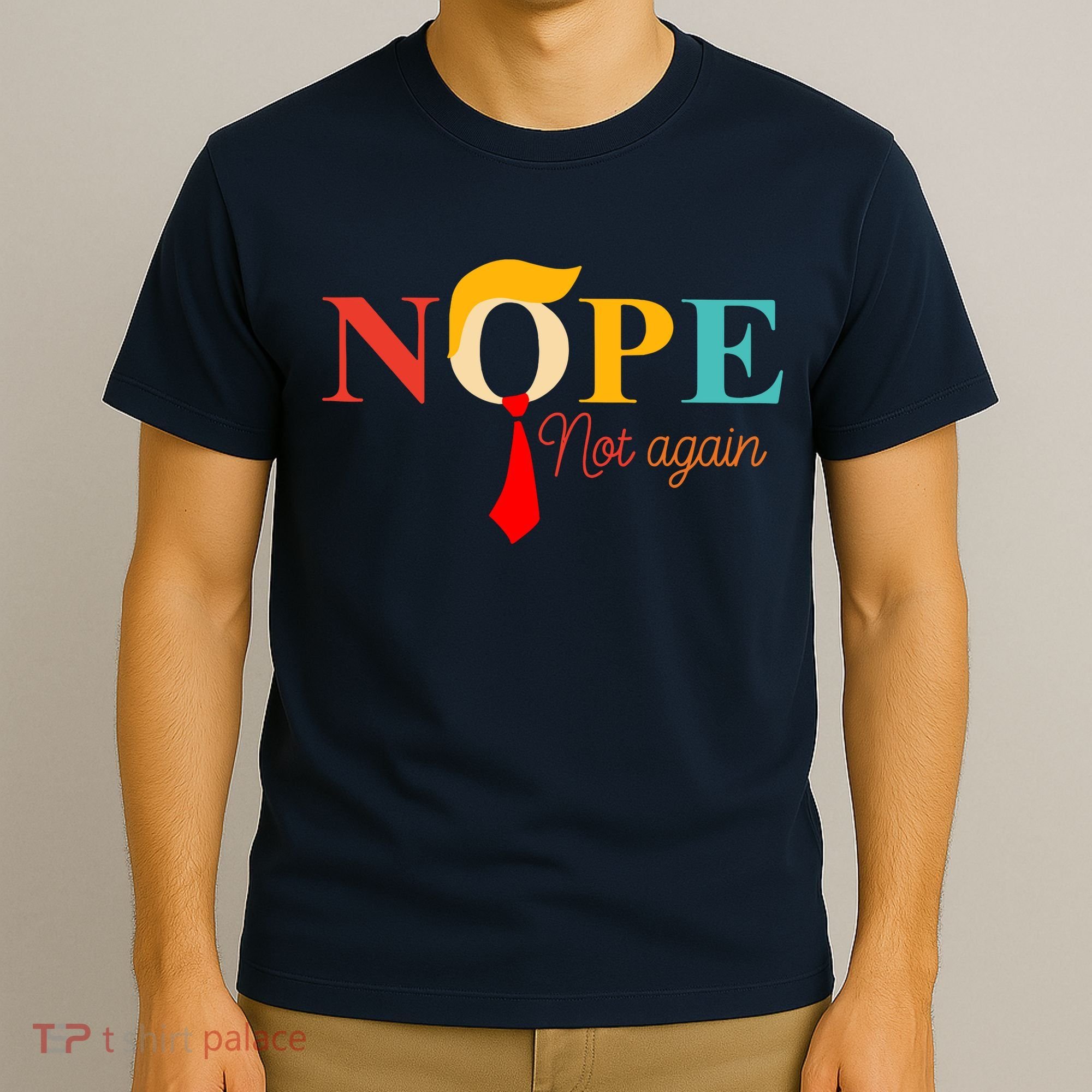 Nope Not Again Funny Trump T-Shirt