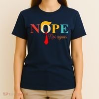 Nope Not Again Funny Trump T-Shirt thumb 4