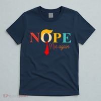 Nope Not Again Funny Trump T-Shirt thumb 5