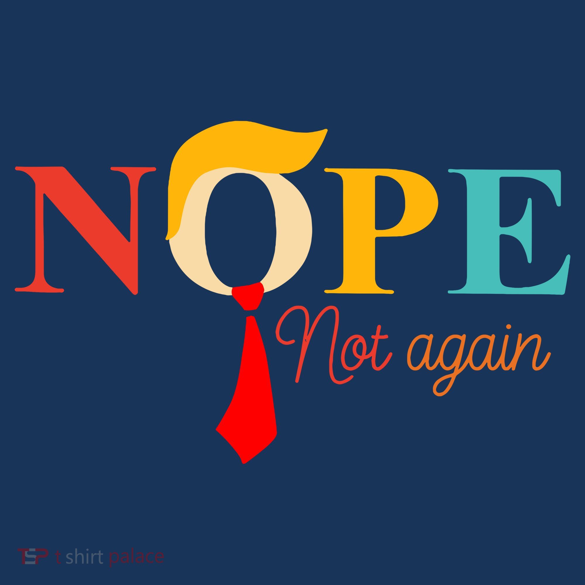 Nope Not Again Funny Trump Coaster