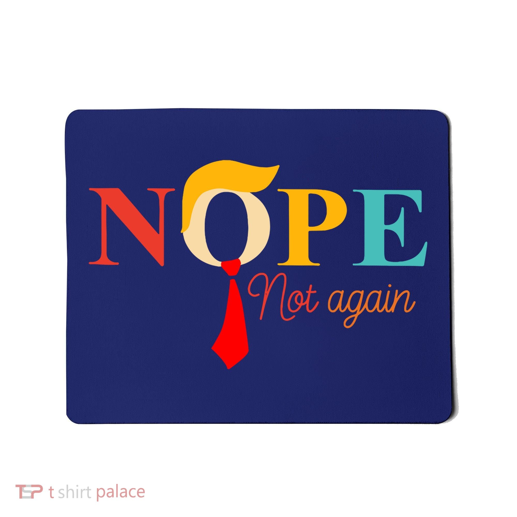 Nope Not Again Funny Trump Mousepad