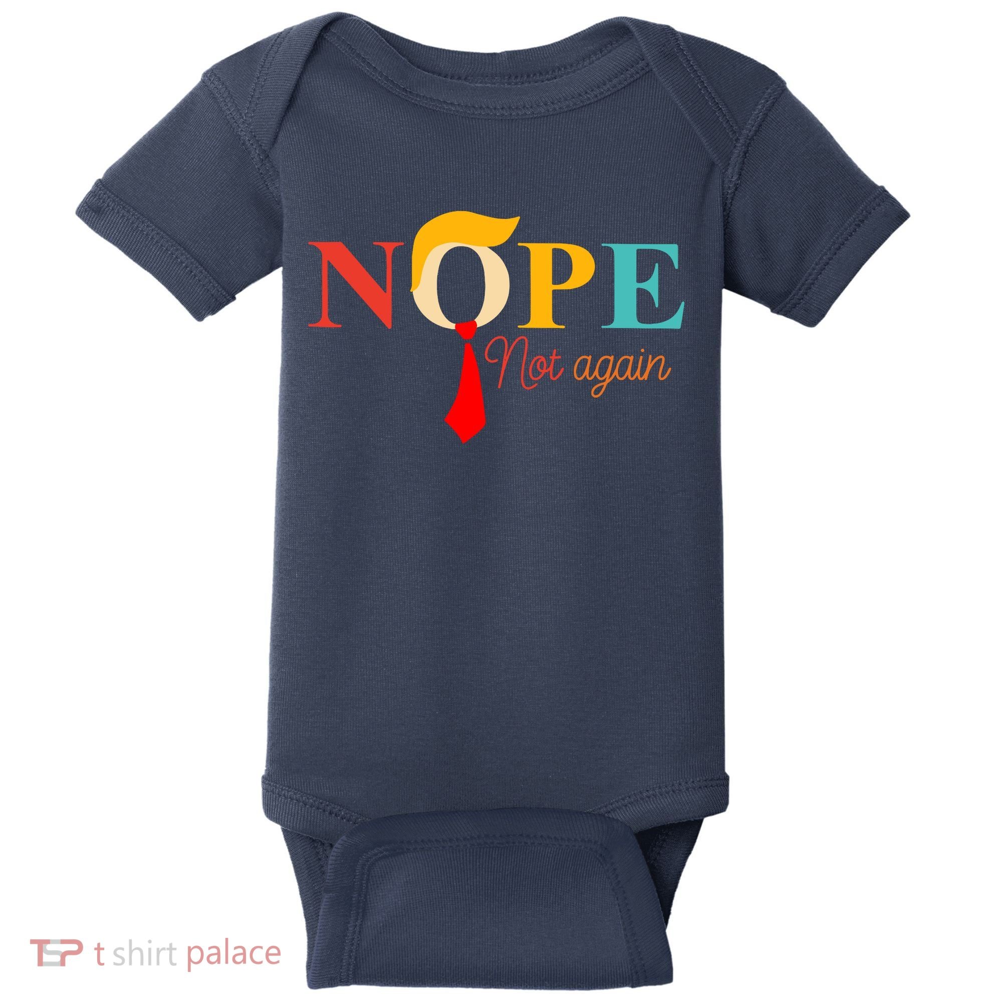 Nope Not Again Funny Trump Baby Bodysuit