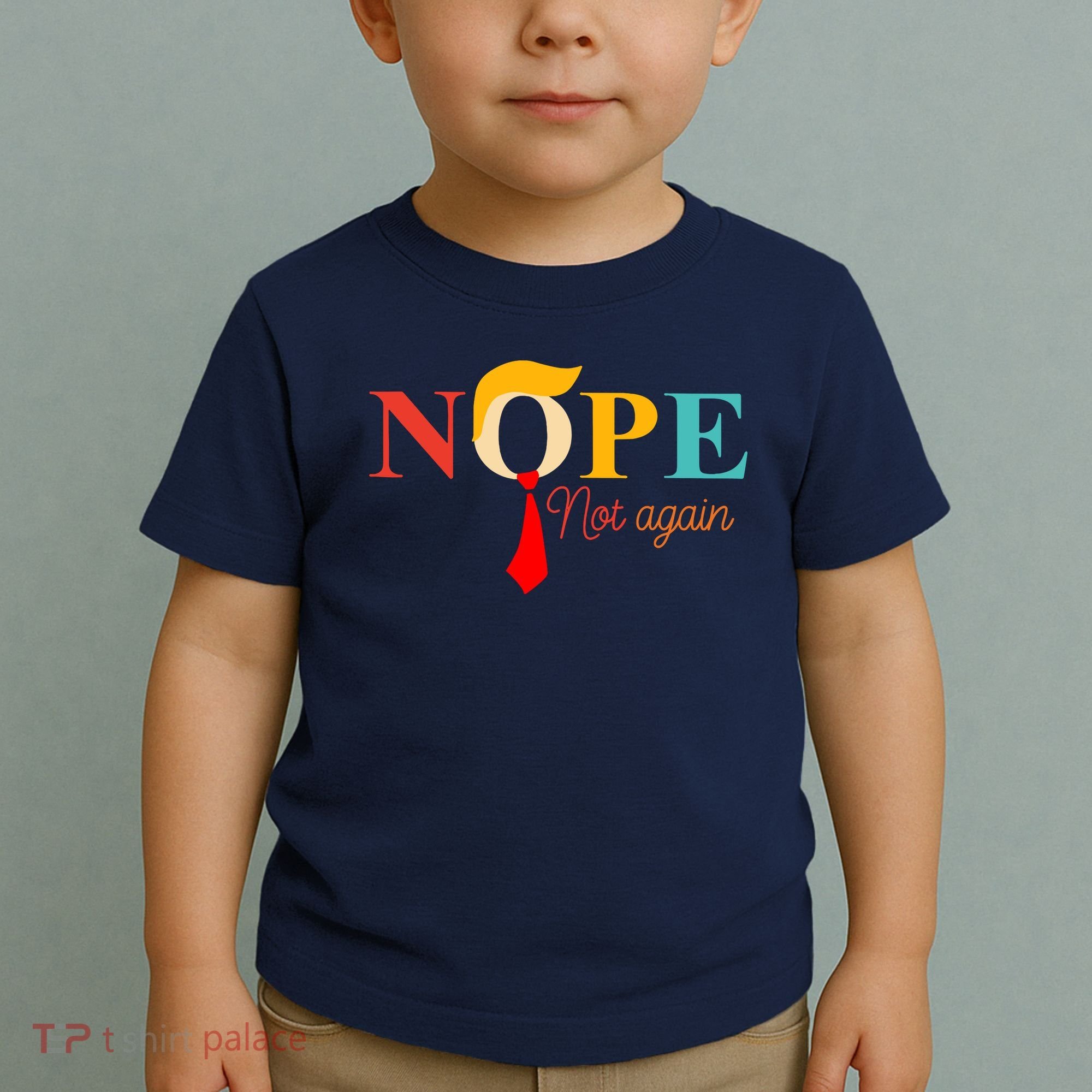 Nope Not Again Funny Trump Toddler T-Shirt