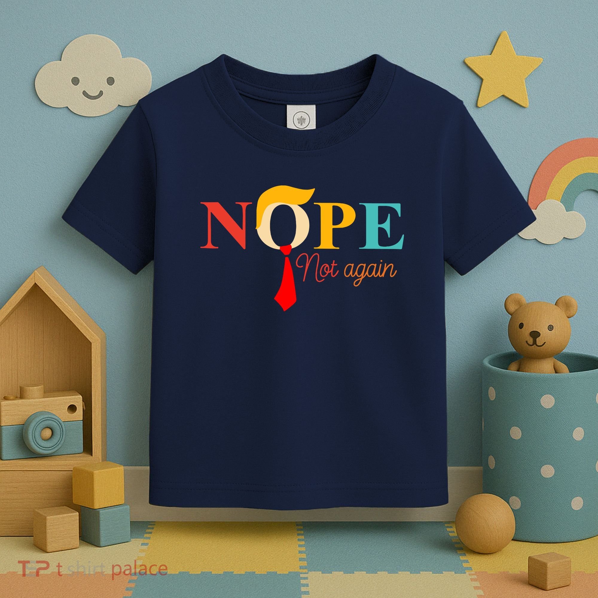 Nope Not Again Funny Trump Toddler T-Shirt