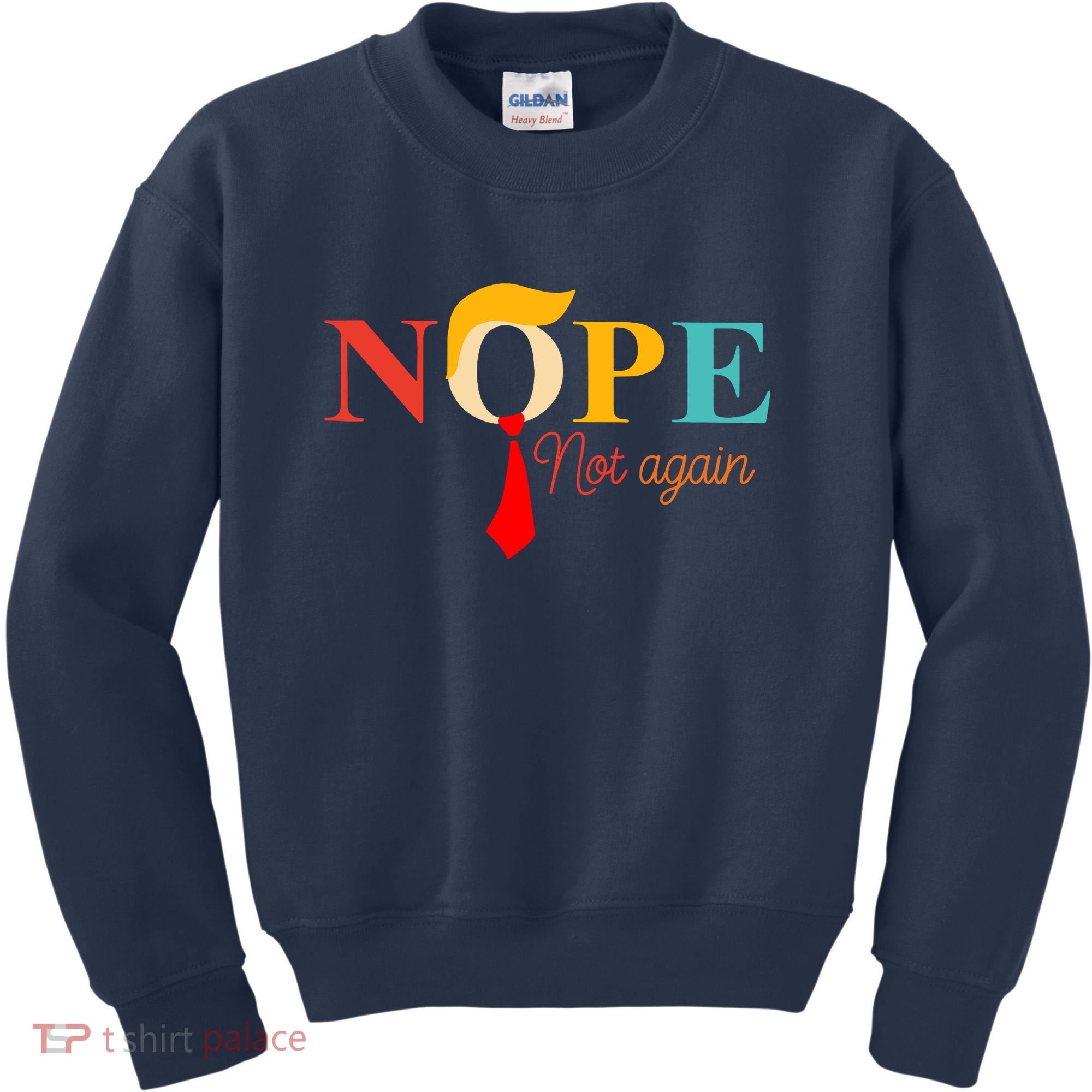 Nope Not Again Funny Trump Kids Sweatshirt