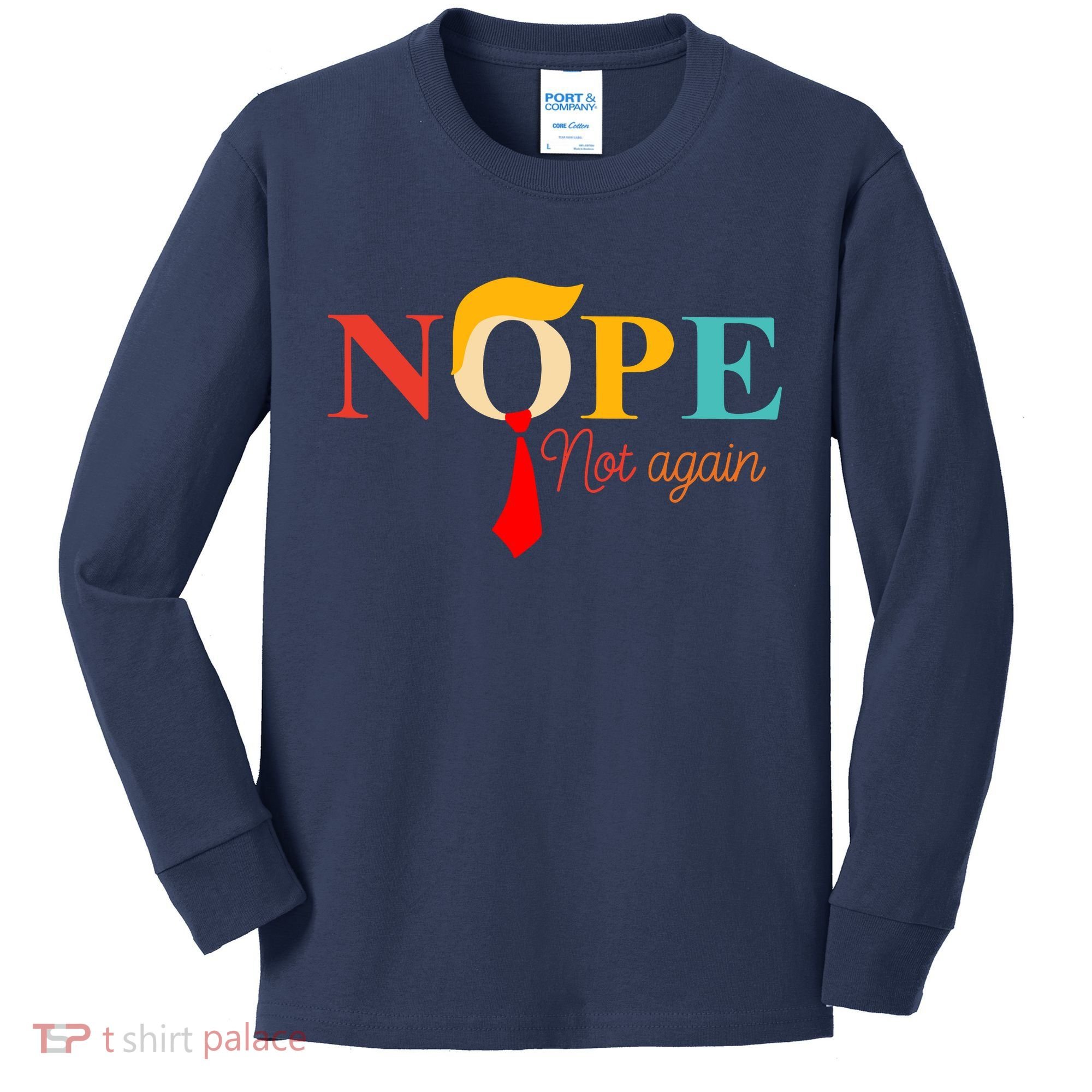 Nope Not Again Funny Trump Kids Long Sleeve Shirt
