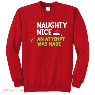 Naughty Nice An Attempt Was Made Funny Christmas Sweatshirt