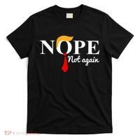 Nope Not Again Funny Trump T-Shirt thumb 0