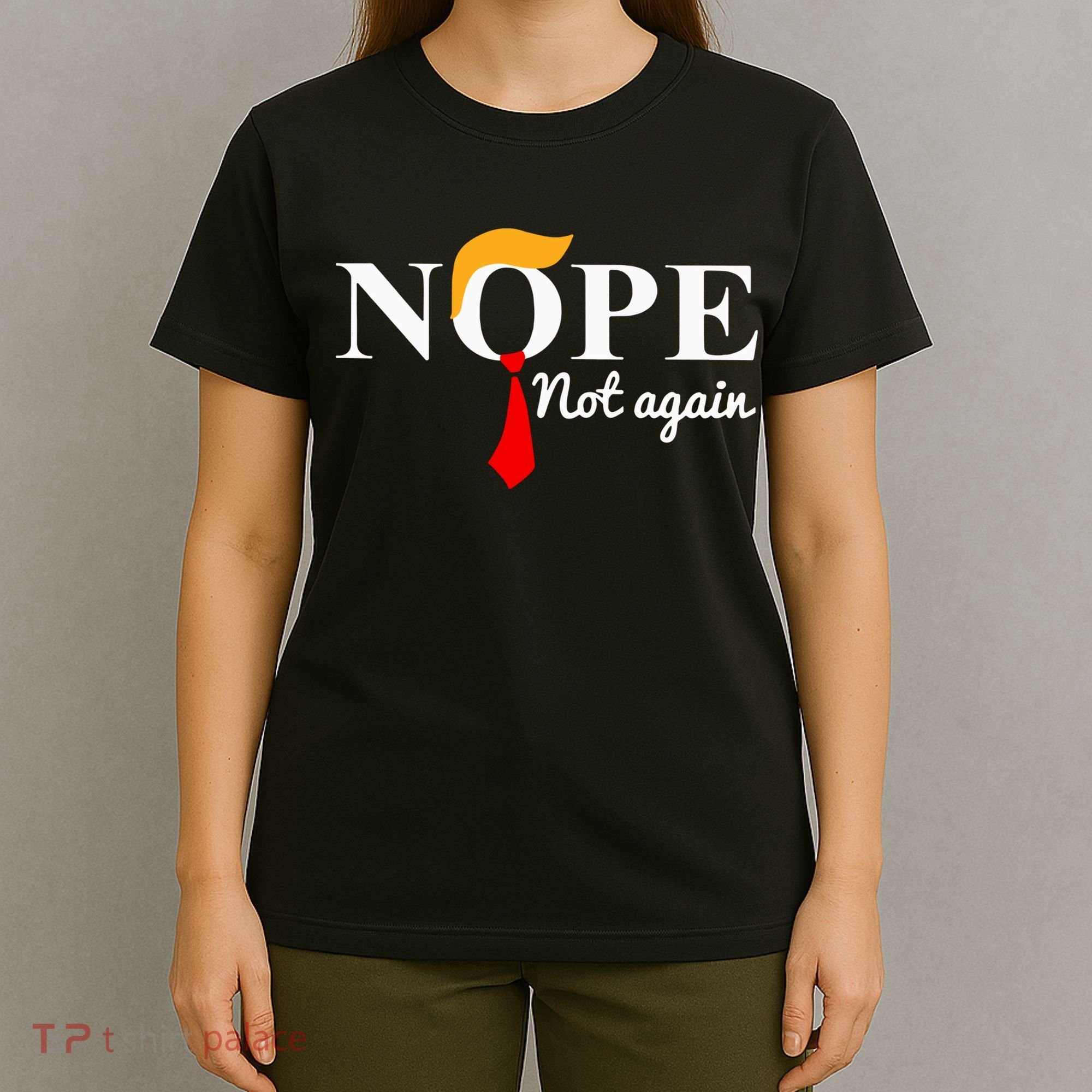 Nope Not Again Funny Trump T-Shirt